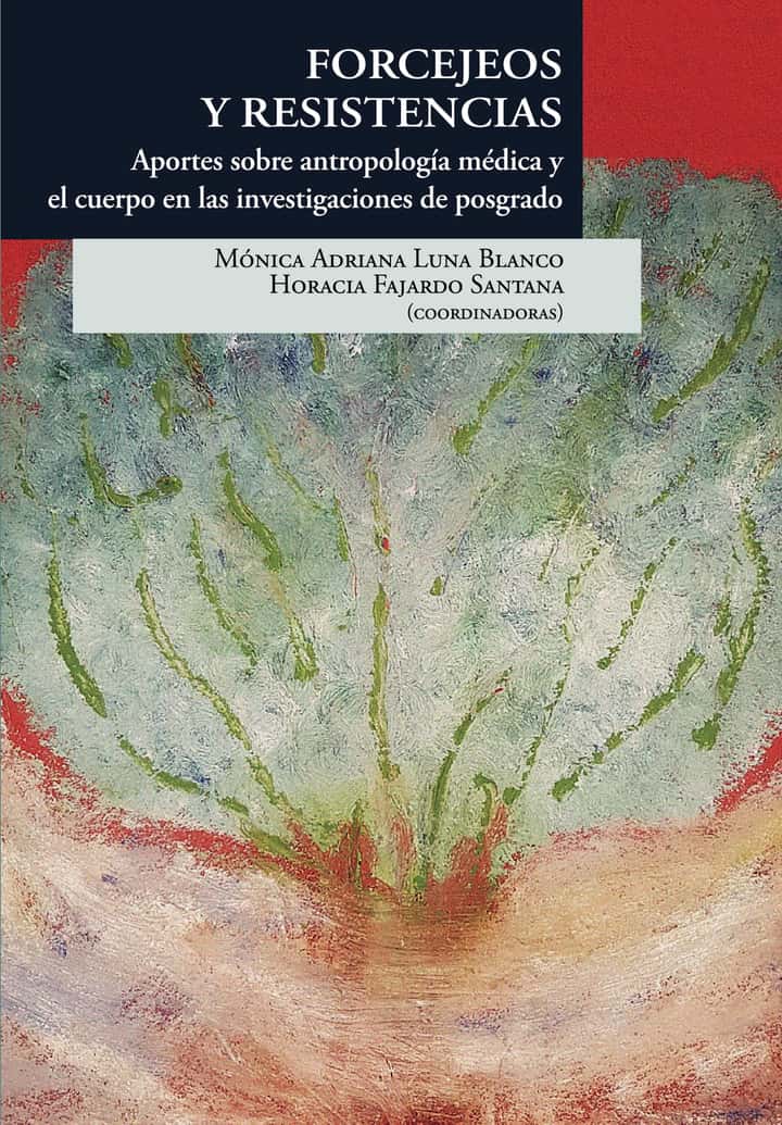 Forcejeos y resistencias: Aportes sobre antropología médica y el cuerpo en las investigaciones de posgrado