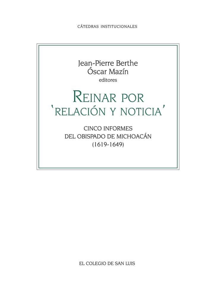 Reinar por relación y noticia: Cinco informes del obispado de Michoacán