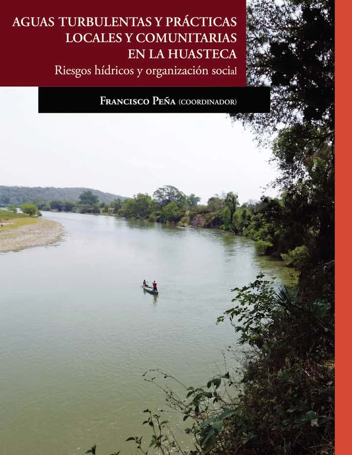 Aguas turbulentas y prácticas locales y comunitarias en la Huasteca.: Riesgos hídricos y organización social