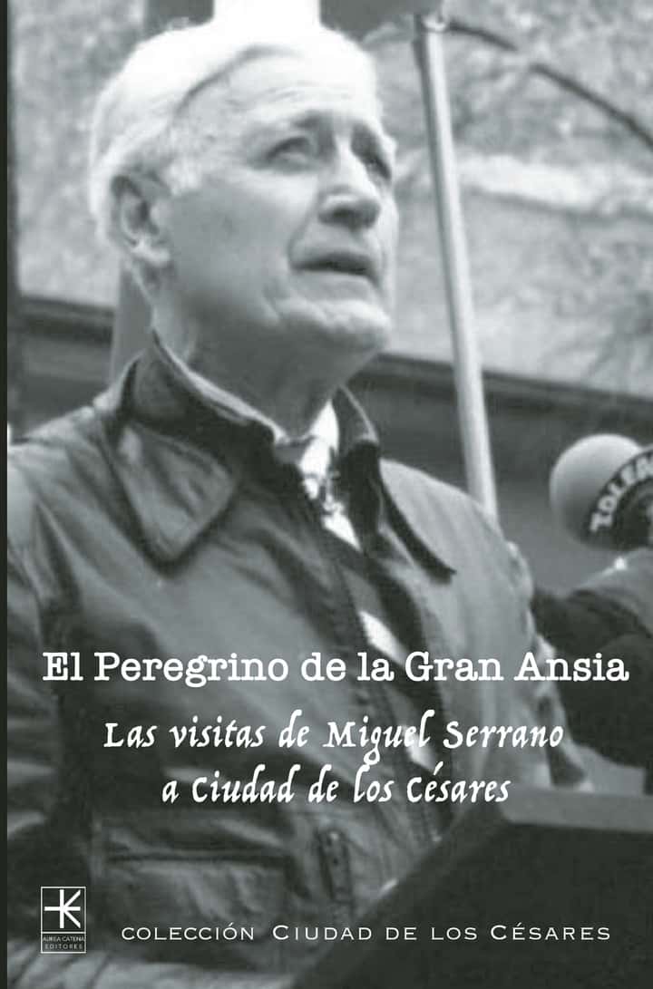 El Peregrino de la Gran Ansia: Las Visitas de Miguel Serrano a Ciudad de los Césares