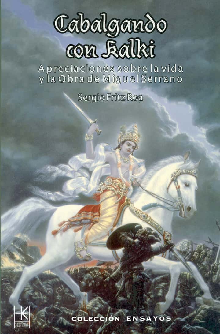 Cabalgando con Kalki: Apreciaciones sobre la vida y obra de Miguel Serrano