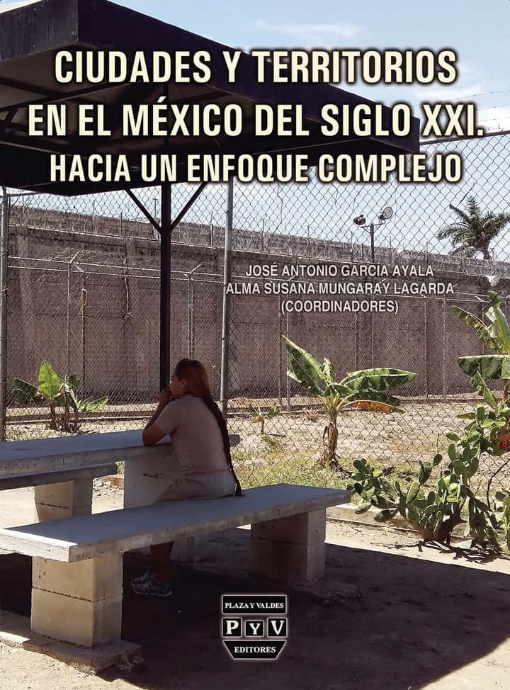 Ciudades y territorios en el Mexico del siglo XXI