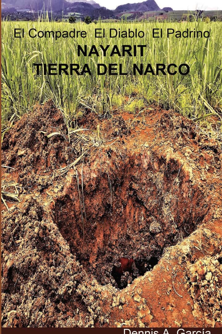 El Compadre. El Diablo, El Padrino: Nayarit, tierra del narco