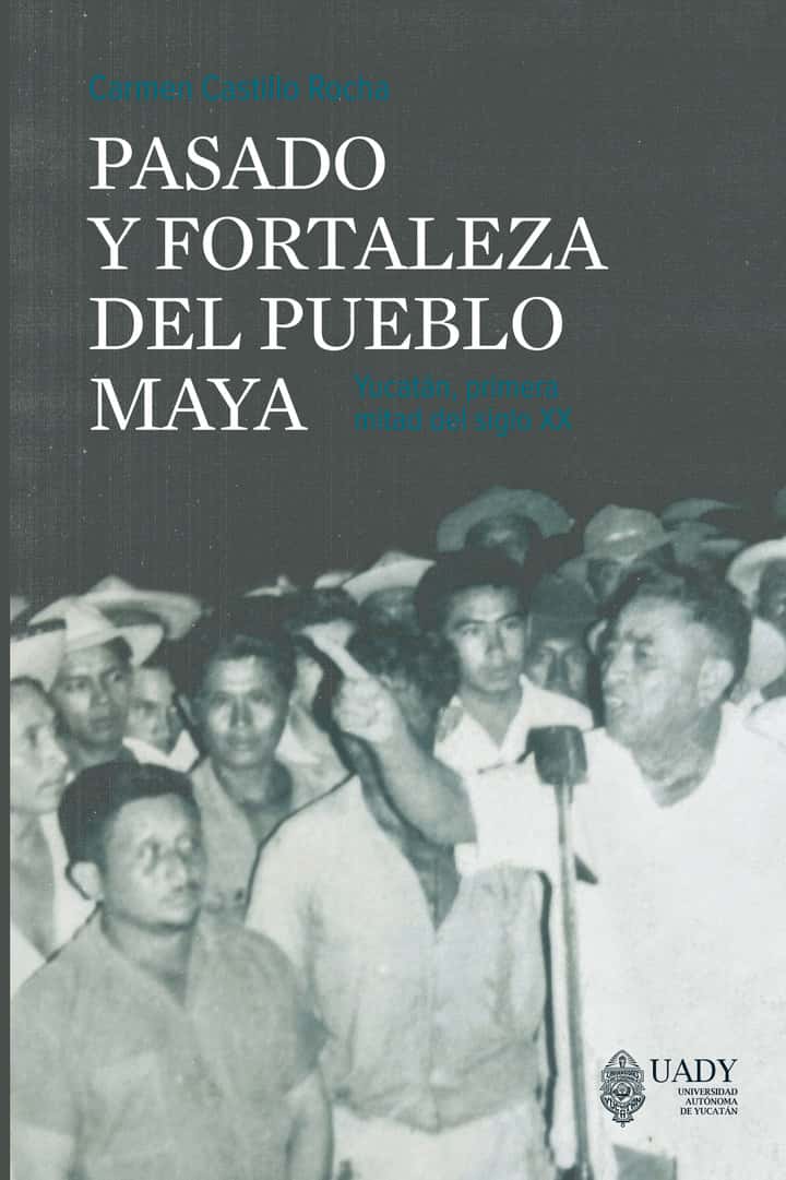 Pasado y fortaleza del pueblo maya: Yucatán, primera mitad del siglo XX