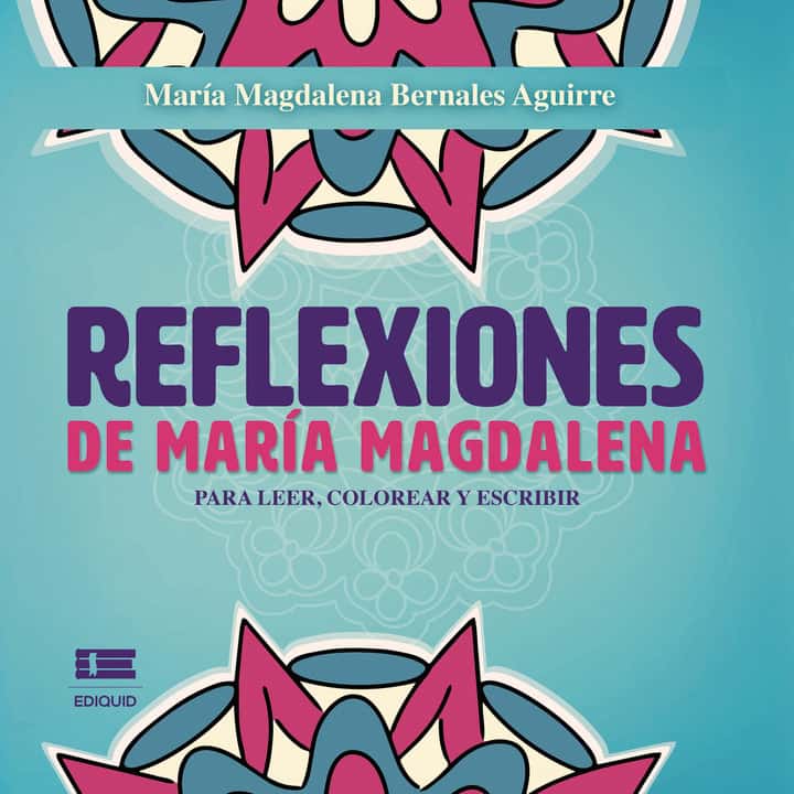 Reflexiones de María Magdalena.: Libro para leer, colorear y escribir