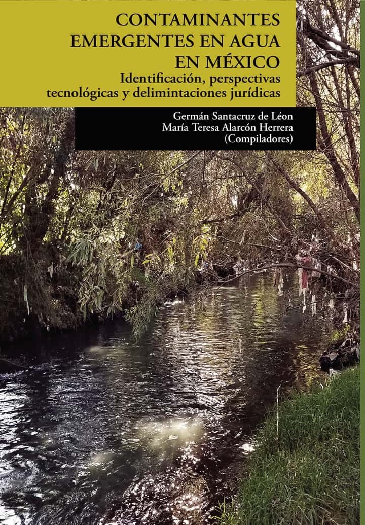 CONTAMINANTES EMERGENTES EN AGUA EN MÉXICO: IDENTIFICACIÓN, PERSPECTIVAS TECNOLÓGICAS Y DELIMITACIONES JURÍDICAS