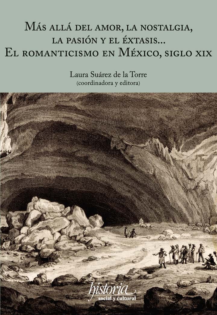 Más allá del amor, la nostalgia, la pasión y el éxtasis...: El romanticismo en México, siglo XIX