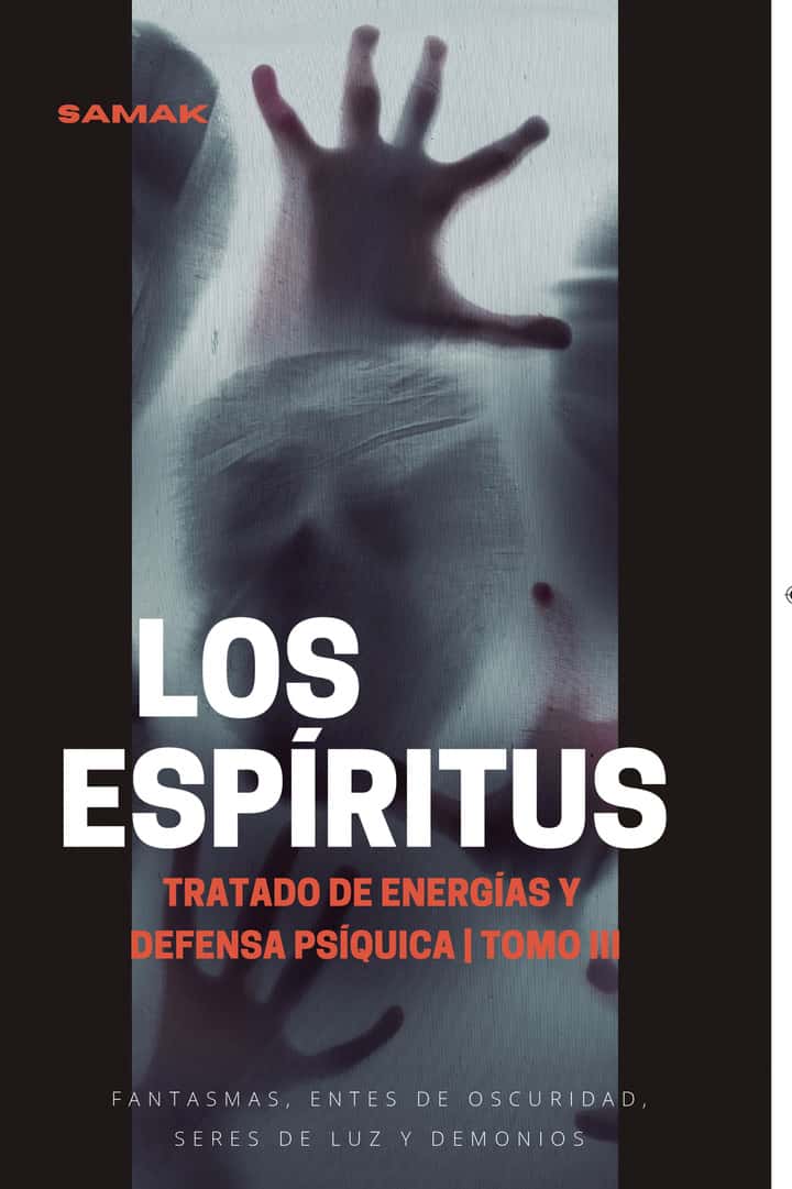 Tratado de energías y defensa psíquica, tomo III: Los espíritus