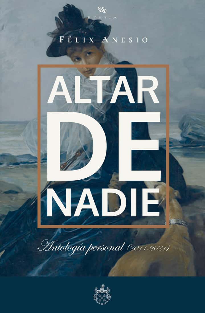 Altar de nadie: Antología personal (2011-2021)