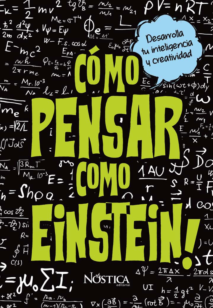 Cómo pensar como Einstein: Desarrolla tu inteligencia y creatividad