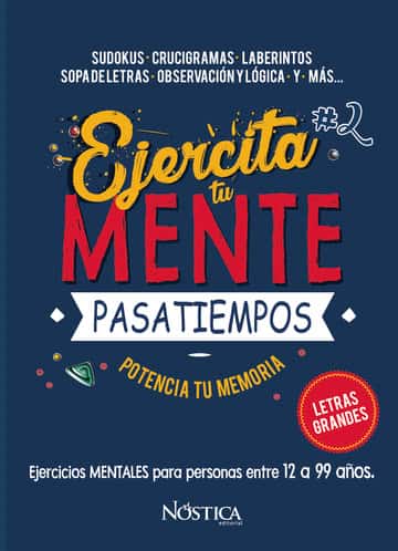 Ejercita tu mente 2: Sudokus-Crucigramas-Laberintos-Sopaletras-Observación y Lógica y más...