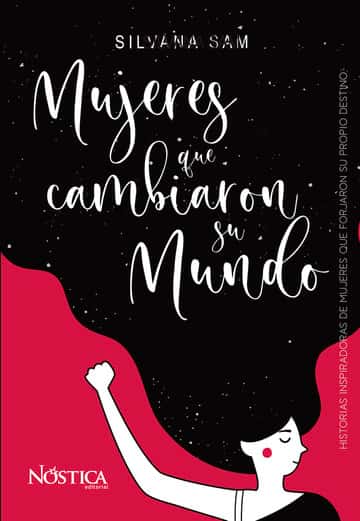 Mujeres que cambiaron su mundo: Historias inspiradoras de mujeres que forjaron su propio destino