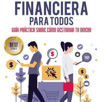 Inteligencia financiera para todos: Guía práctica sobre cómo gestionar tu dinero