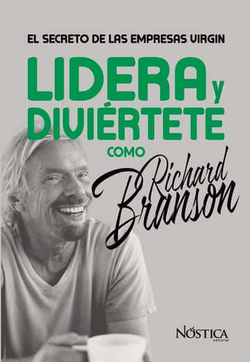 Lidera y diviértete como Richard Branson: El secreto de las empresas Virgin