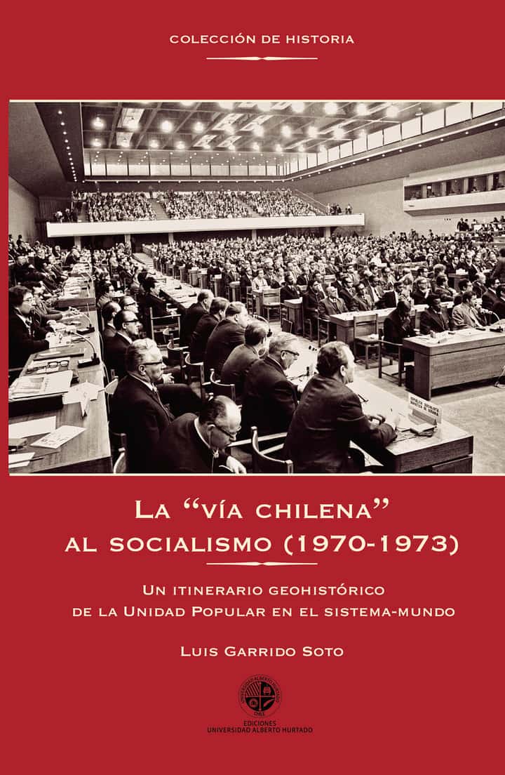 La vía chilena al socialismo: Un itinerario geohistórico de la Unidad Popular en el sistema mundo