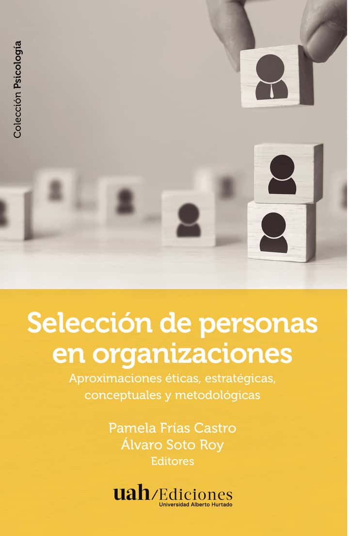 Selección de personas: Aproximaciones éticas, estratégicas, conceptuales y metodológicas