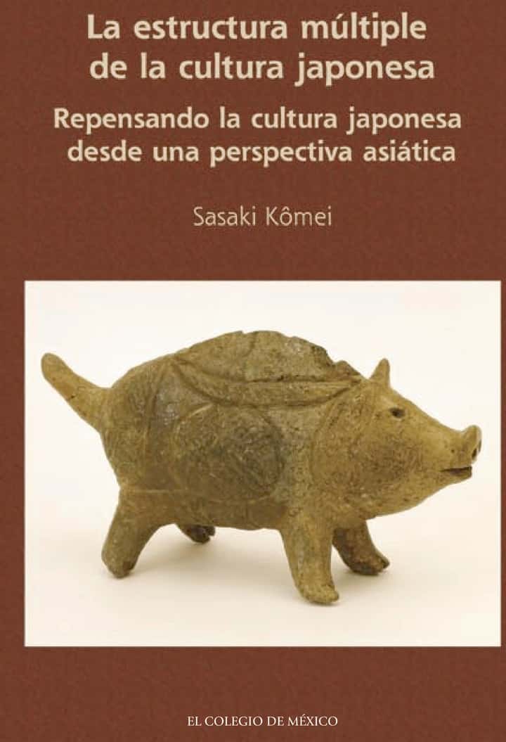 La estructura múltiple de la cultura japonesa.: Repensando la cultura japonesa desde una perspectiva asiática