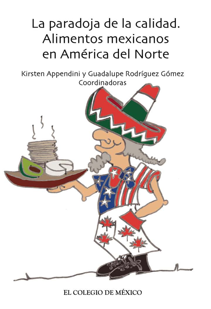 La paradoja de la calidad.: Alimentos mexicanos en América del Norte