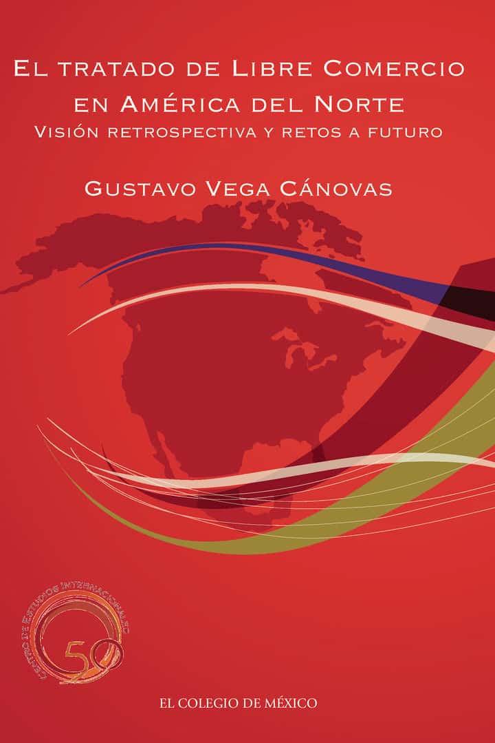 El Tratado de Libre Comercio en América del Norte:: visión retrospectiva y retos a futuro