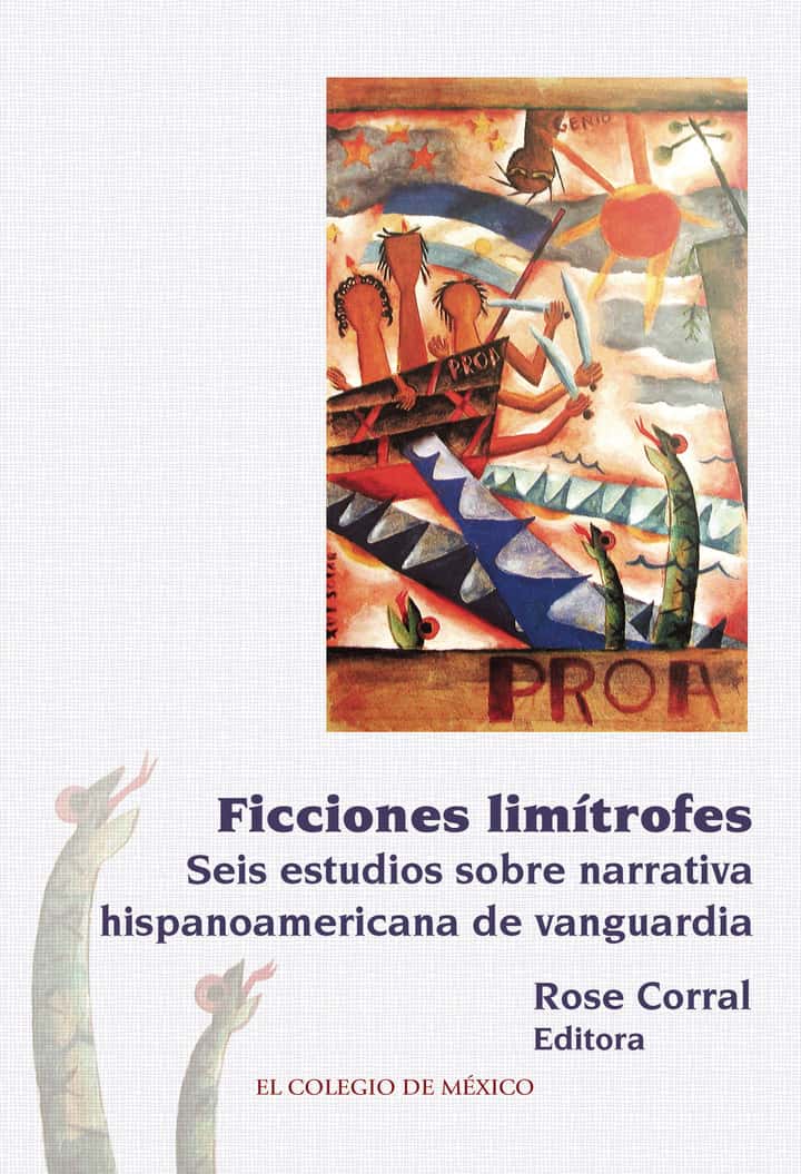 Ficciones limítrofes.: Seis estudios sobre narrativa hispanoamericana de vanguardia