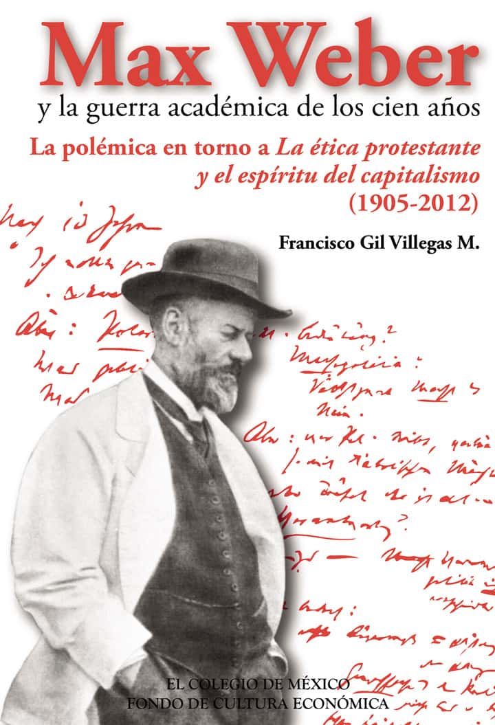 Max Weber y la guerra académica de los cien años.: La polémica en torno a la ética protestante y el espíritu del capitalismo (1905-2012).