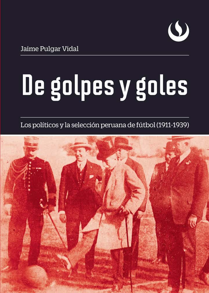 De golpes y goles: Los políticos y la selección peruana de fútbol (1911-1939)