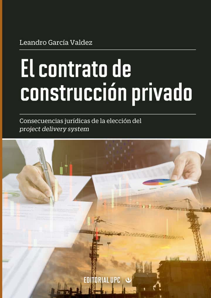 El contrato de construcción privado: Consecuencias jurídicas de la elección del project delivery system