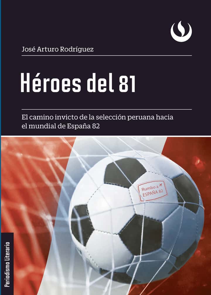 Héroes del 81: El camino invicto de la selección peruana hacia el mundial de España 82