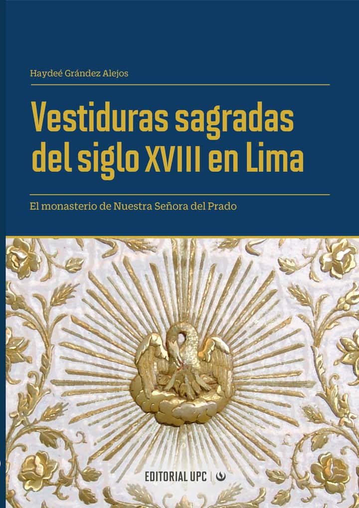 Vestiduras sagradas del siglo XVIII en Lima: El monasterio de Nuestra Señora del Prado