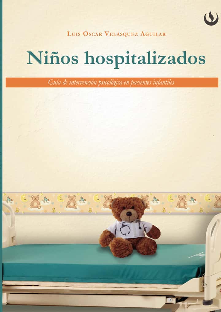 Niños hospitalizados: Guía de intervención psicológica en pacientes infantiles