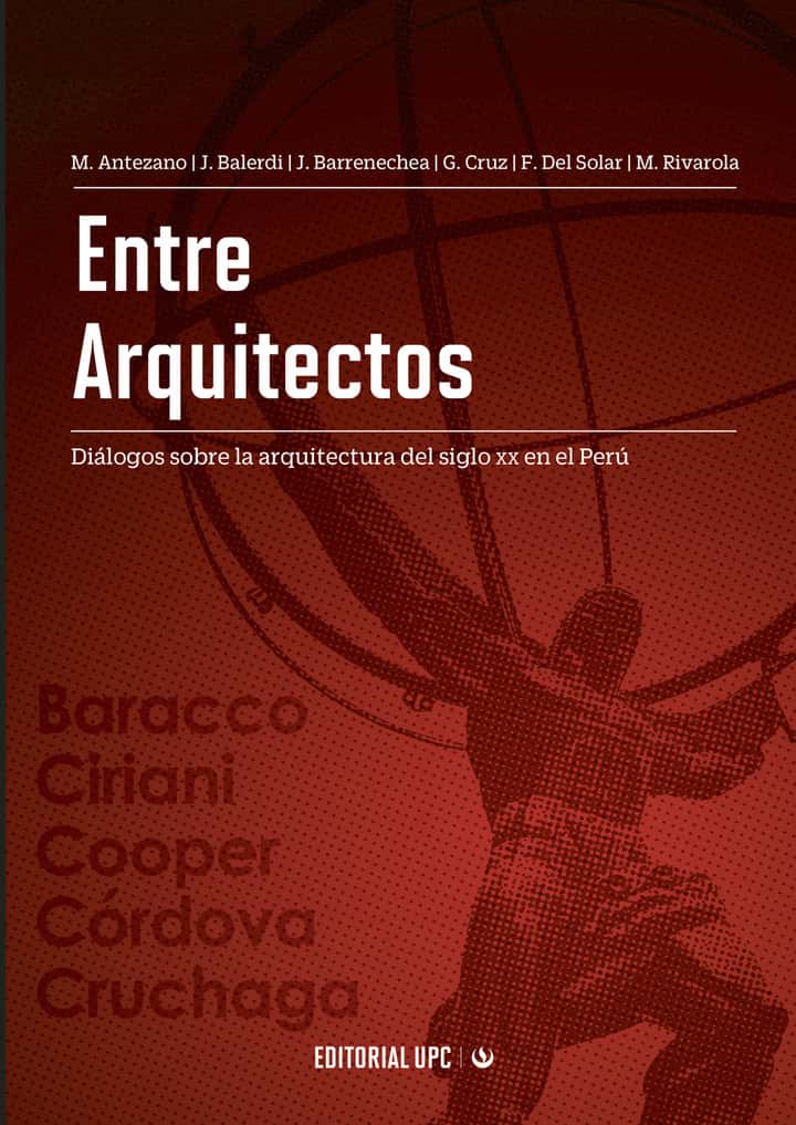 Entre Arquitectos: Diálogos sobre la arquitectura del siglo xx en el Perú