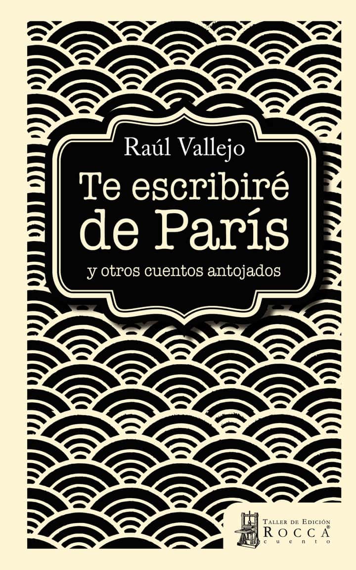 Te escribiré de París: y otros cuentos antojados