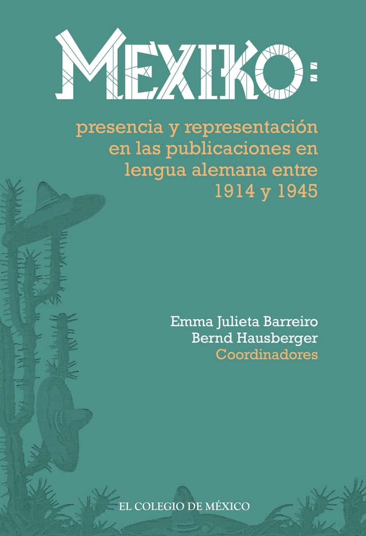 Mexiko:: presencia y representación en las publicaciones en lengua alemana entre 1914 y 1945