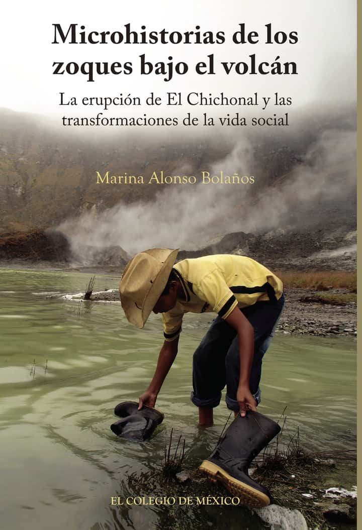 Microhistorias de los zoques bajo el volcán.: La erupción de El Chichonal y las transformaciones de la vida social