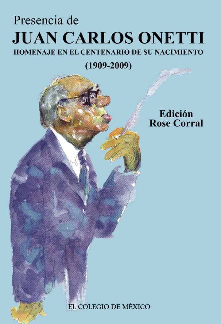 Presencia de Juan Carlos Onetti.: Homenaje en el centenario de su nacimiento (1909-2009)