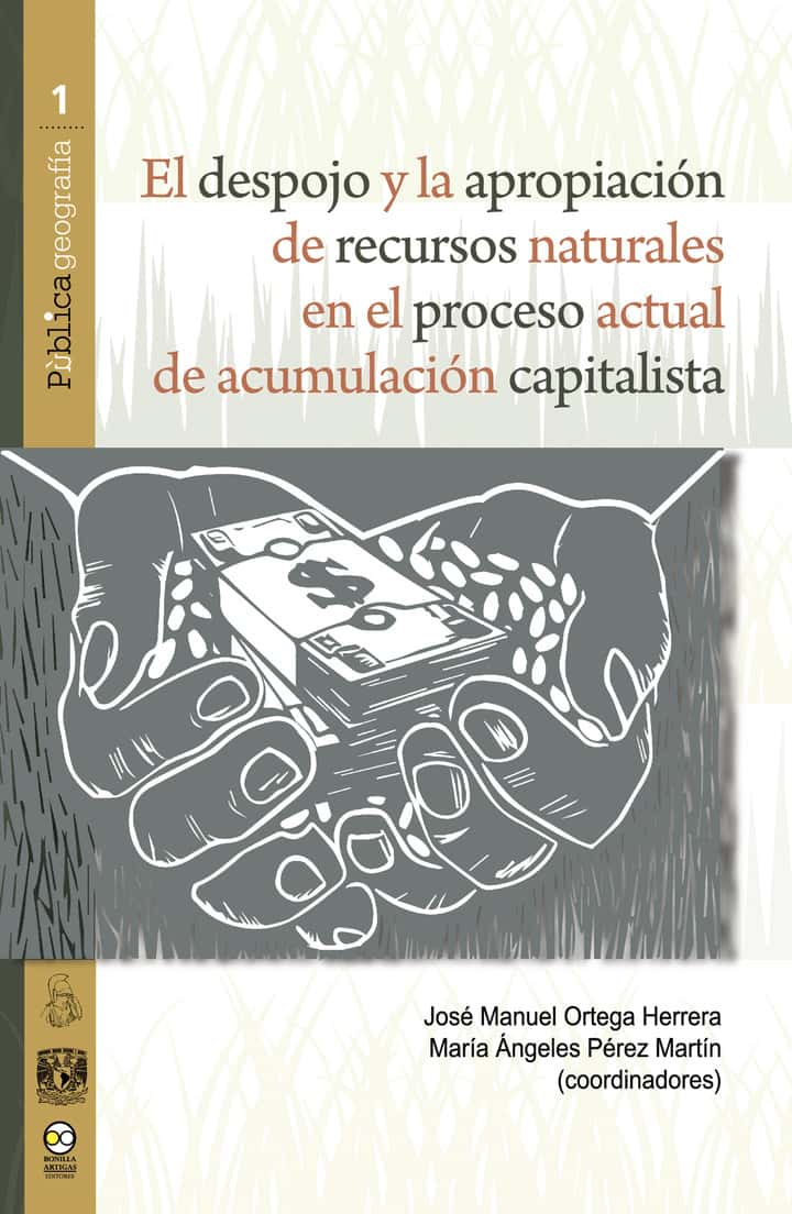 El despojo y la apropiación de recursos naturales en el proceso actual de acumulación capitalista