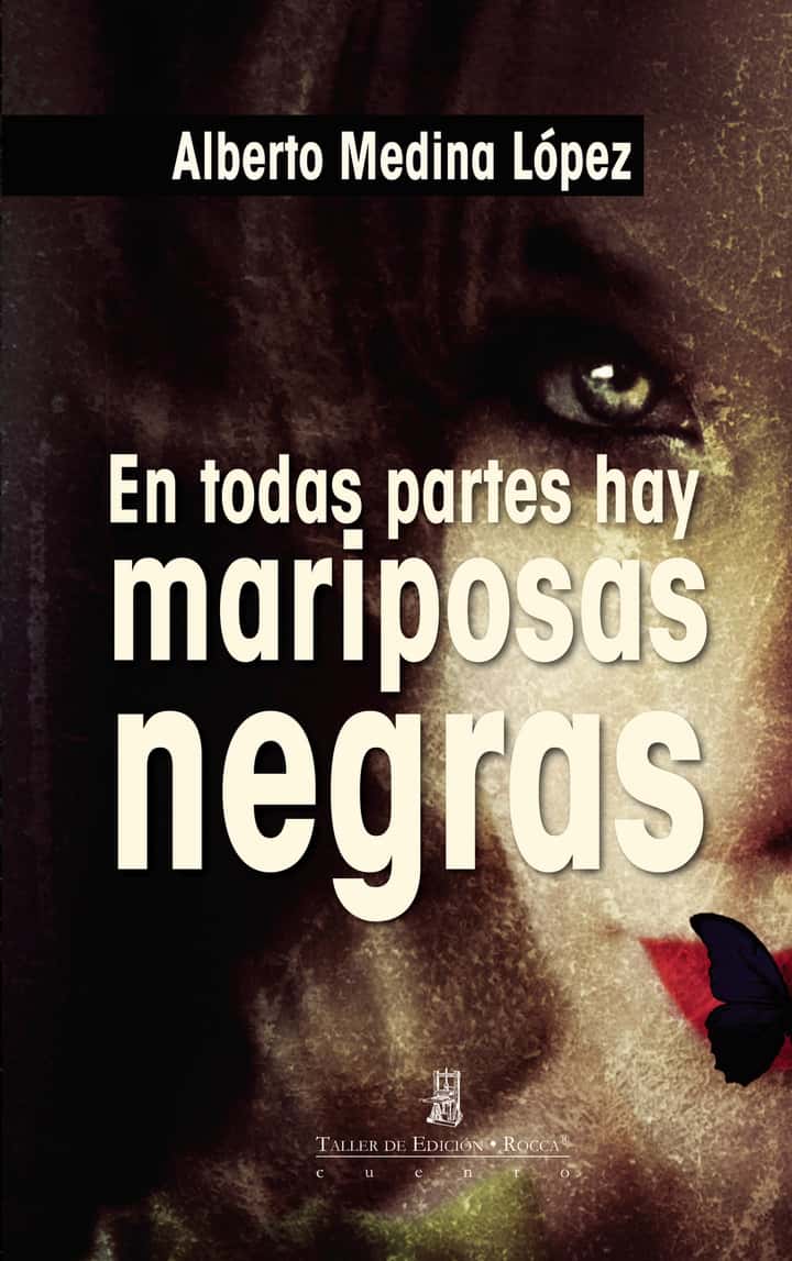 En todas partes hay mariposas negras y otros relatos: y otros relatos