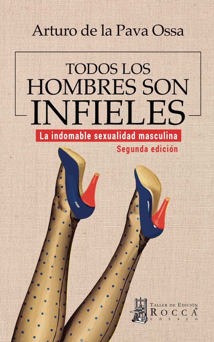 Todos los hombres son infieles.: La indomable sexualidad masculina