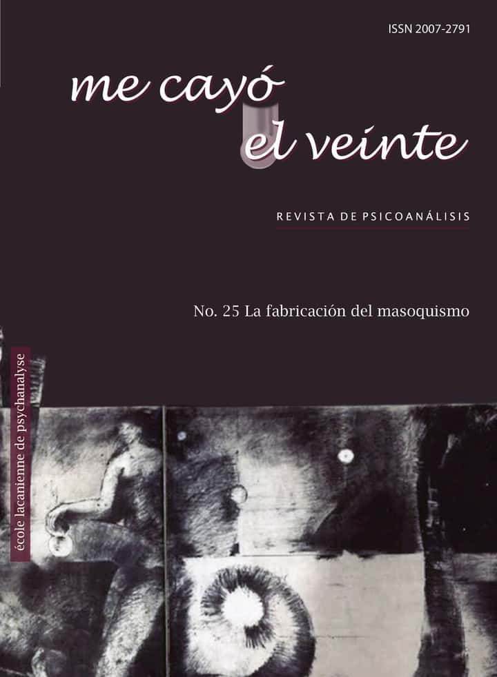 Me cayó el veinte. Revista de psicoanálisis no. 25: La fabricación del masoquismo
