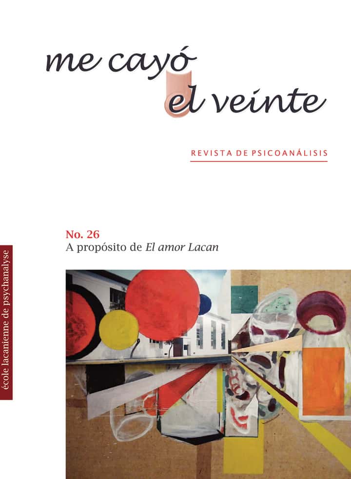 Me cayó el veinte. Revista de psicoanálisis no. 26: A propósito de El amor Lacan