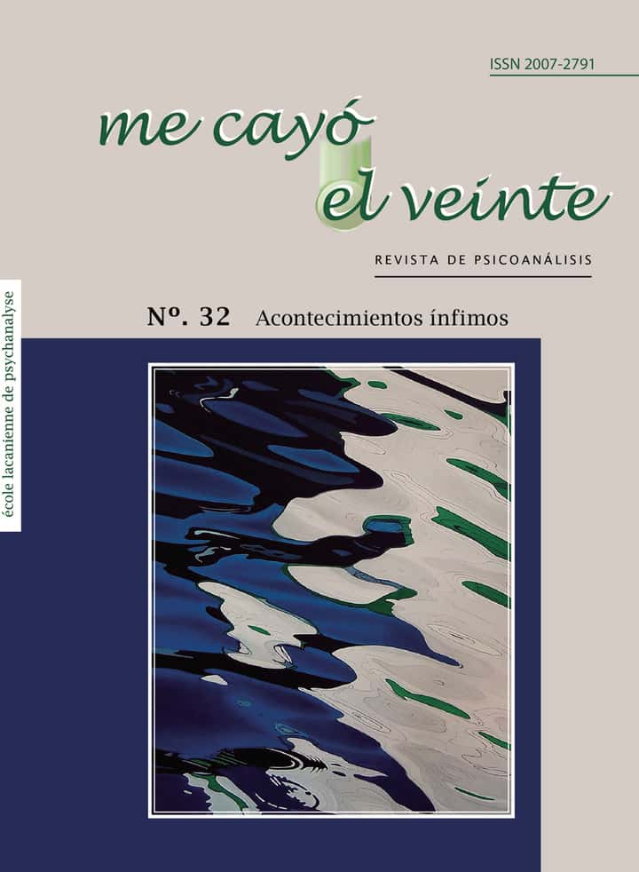 Me cayó el veinte. Revista de psicoanálisis no. 32: Acontecimientos ínfimos