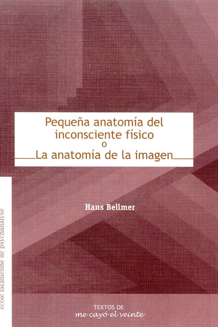 Textos 18. Pequeña anatomía del inconsciente físicooLa anatomía de la imagen: Complemento de Revista no. 18