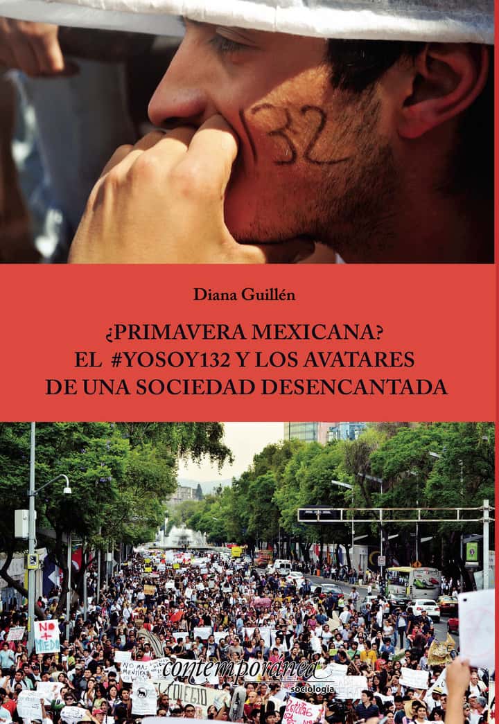 ¿Primavera Mexicana?: el #yosoy132 y los avatares de una sociedad desencantada