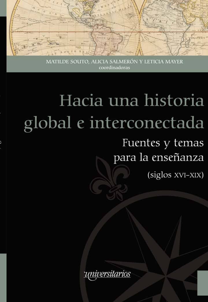 Hacia una historia global interconectada: Fuentes y temas para la enseñanza (siglos XVI-XIX)
