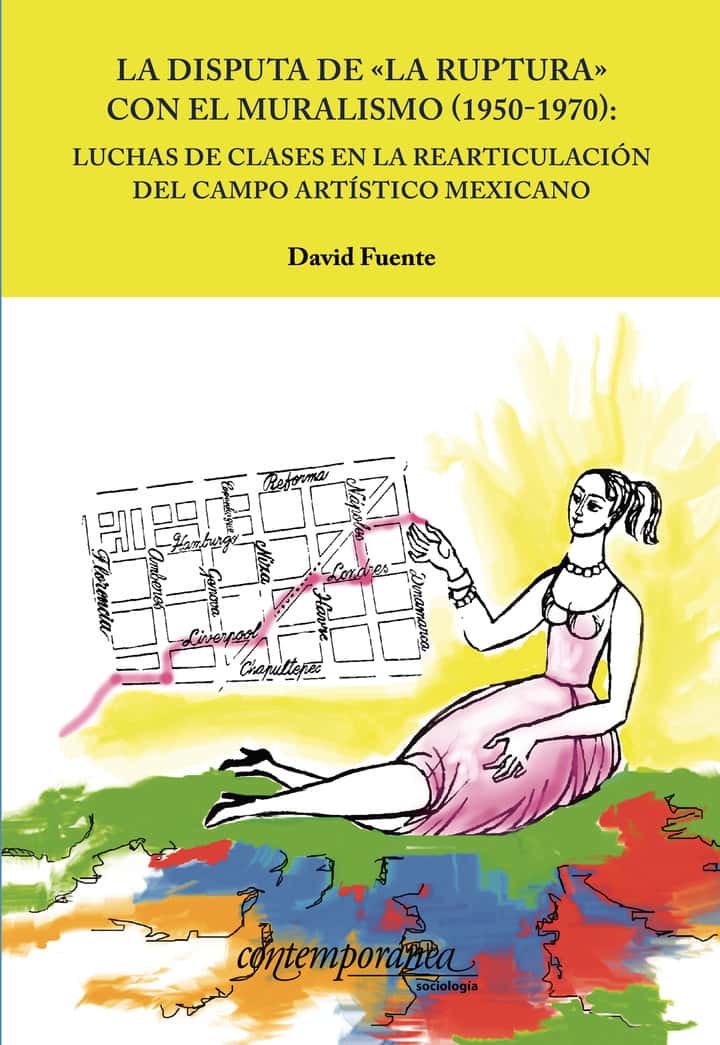 La disputa de «la ruptura» con el muralismo (1950-1970): lucha de clases en la rearticulación del campo artístico mexicano