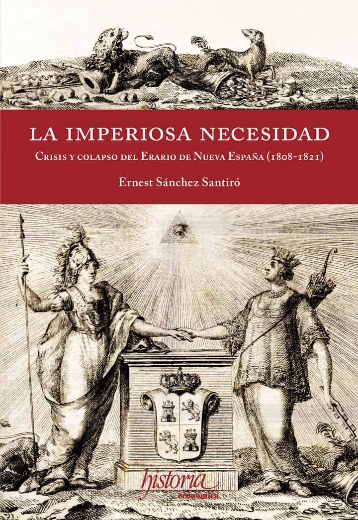 La imperiosa necesidad: Crisis y colapso del erario de Nueva España (1808-1821)