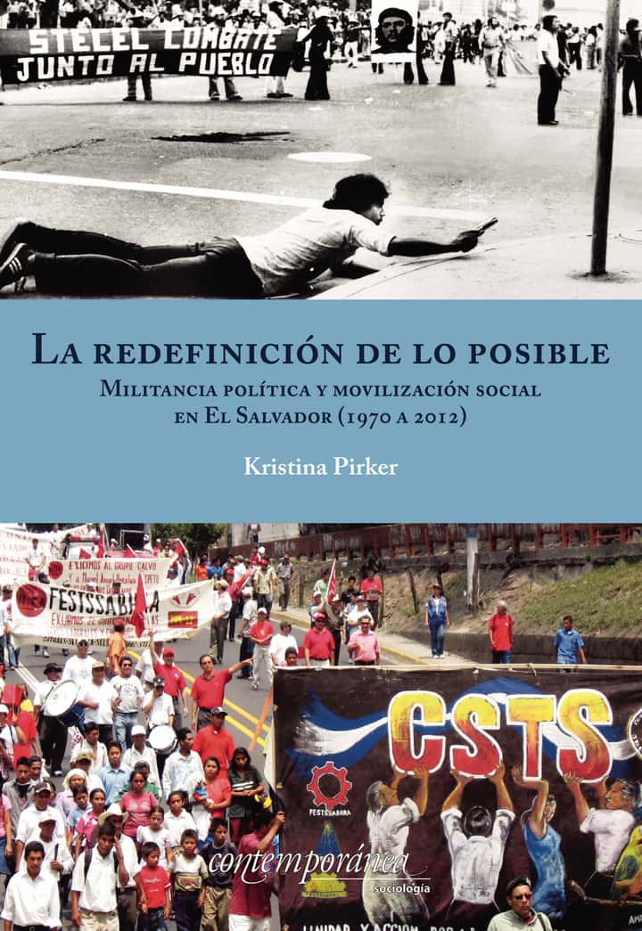 La Redefinición de lo posible: Militancia Política y Movilización social en el Salvador (1970 a 2012)