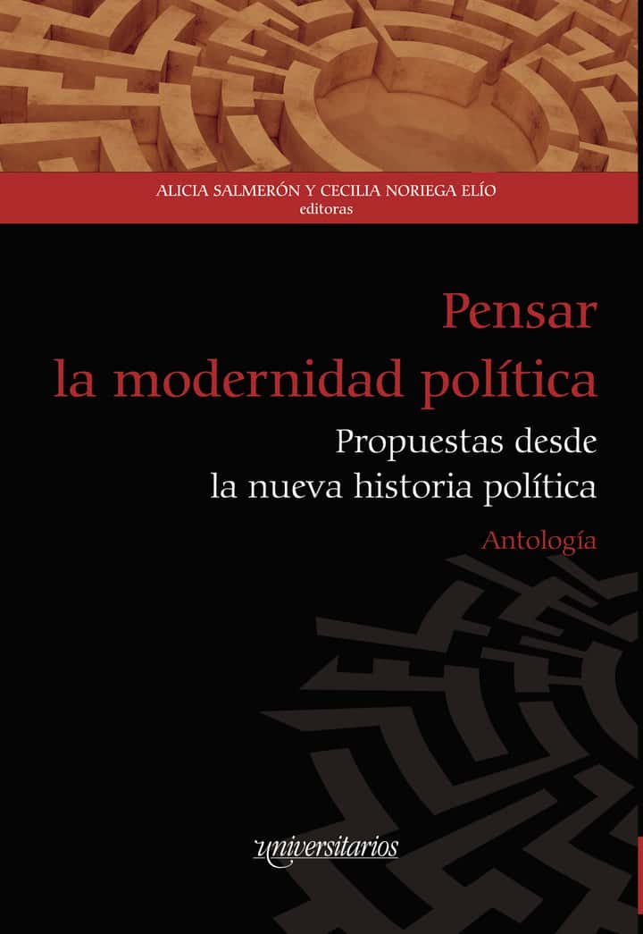 Pensar la modernidad política: Propuestas desde la nueva historia política