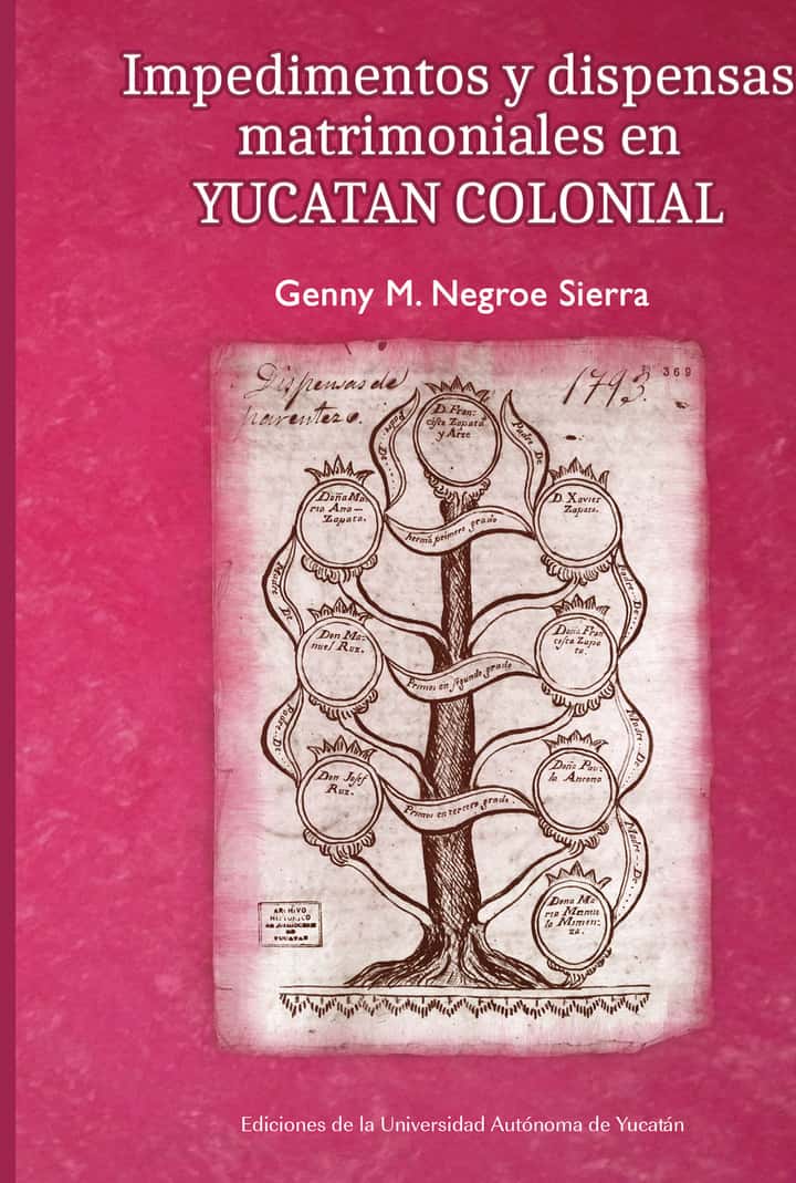 Impedimentos y dispensas matrimoniales en Yucatán colonial