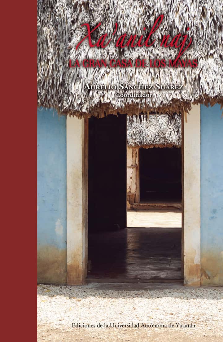 Xaanil Naj. La gran casa de los mayas